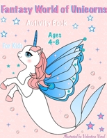 Fantasy World of Unicorns: Fantasy World of Unicorns. Activity Book for Kids 1671788028 Book Cover