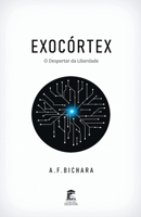 EXOCÓRTEX: O Despertar da Liberdade (Portuguese Edition) 650203926X Book Cover