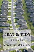 neat & tidy: a play 1546811311 Book Cover