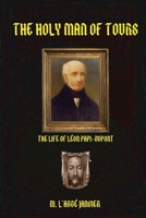 The Holy Man of Tours: Life of Leo DuPont 1962639517 Book Cover