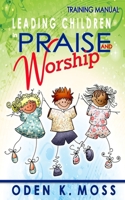 Leading Children in Praise and Worship Training Manual B08DBHD734 Book Cover