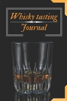 Whisky Tasting Journal: Whisky, Whiskey, Bourbon Tasting Log, Perfect Gift, Favuorite Scotch Log for Men, Whiskey Lovers Tracker 1679464922 Book Cover