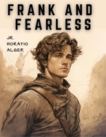 Frank and Fearless: The Fortunes of Jasper Kent 1835524656 Book Cover