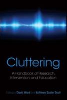 Cluttering: A Handbook of Research, Intervention and Education 1848720297 Book Cover