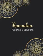 Ramadan Planner & Journal: 30 Days Awesome Muslim Ramadan Planner and Journal With Quran Reading, Meal Tracking, Prayer Tracking, Good Deeds Tracking Log to Write in On Ramadan B08Z471D7R Book Cover