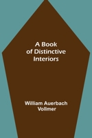 A Book of Distinctive Interiors (Classic Reprint) 9355390610 Book Cover
