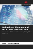 Behavioral Finance and IPOs: The African Case: Contribution of Behavioral Finance in Explaining IPOs in West Africa 6205701995 Book Cover