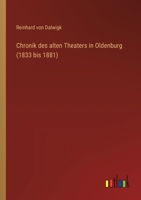 Chronik des alten Theaters in Oldenburg (1833 bis 1881) 3368652990 Book Cover