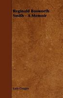 Reginald Bosworth Smith - A Memoir 144378754X Book Cover