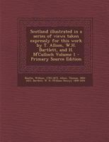 Scotland Illustrated in a Series of Views Taken Expressly for This Work; Volume 1 1149526556 Book Cover