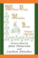William King's Mortality Books: Volume 1, 1795-1832 078841853X Book Cover