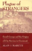 Plague of Strangers: Social Groups and the Origins of City Services in Cincinnati, 1819-1870 (Urban Life and Urban Landscape Series) 081420550X Book Cover