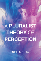 A Pluralist Theory of Perception B0CNLDH7P5 Book Cover