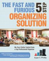 The Fast and Furious 5 Step Organizing Solution: No-Fuss Clutter Control from a Top Professional Organizer 1592334199 Book Cover
