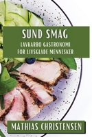 Sund Smag: Lavkarbo Gastronomi for Livsglade Mennesker (Danish Edition) 1835861938 Book Cover
