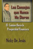 Los Consejos Que Nunca Me Dieron: Un Camino Hacia La 1463375255 Book Cover