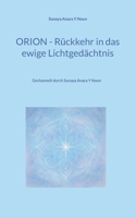 Orion - Rückkehr in das ewige Lichtgedächtnis: Gechannelt durch Sunaya Anara Y Noun (German Edition) 3819248269 Book Cover