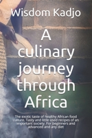 A culinary journey through Africa: The exotic taste of a healthy food culture. Tasty and little used recipes of an important society. For beginners and advanced and any diet B0915MBJYP Book Cover