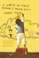 I Write On Walls Because I Never Got A Happy Meal 0998427063 Book Cover