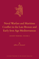 Naval Warfare and Maritime Conflict in the Late Bronze and Early Iron Age Mediterranean : Ancient Warfare Series Volume 2 9004430776 Book Cover