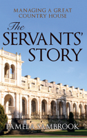 The Servants' Story: Fortune and Misfortune in a Great Country House, Trentham 1830-1850 1445677202 Book Cover
