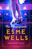 The Magnificent Esme Wells 0062684809 Book Cover