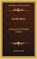 Twells Brex: A Conqueror Of Death... 127949140X Book Cover