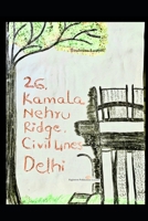 26, Kamala Nehru Ridge, Civil Lines, Delhi: For Zara Mallik, we lost her to land. B0CQ4P217K Book Cover