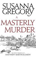 A Masterly Murder:  The Sixth Chronicle of Matthew Bartholomew 0751525367 Book Cover