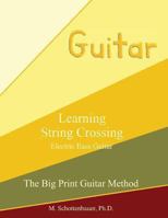 Learning String Crossing: Electric Bass Guitar 149106210X Book Cover