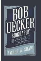 BOB UECKER BIOGRAPHY: FROM THE DUGOUT TO THE MIC B0DYFZTXKN Book Cover