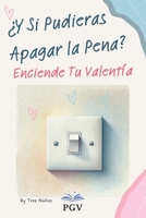 ¿Y Si Pudieras Apagar la Pena?: Enciende Tu Valentía (Spanish Edition) B0DRVY6B3Z Book Cover