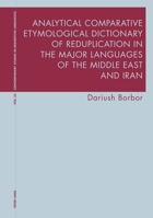 Analytical Comparative Etymological Dictionary of Reduplication in the Major Languages of the Middle East and Iran 1800799667 Book Cover
