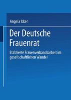 Der Deutsche Frauenrat: Etablierte Frauenverbandsarbeit Im Gesellschaftlichen Wandel 3810036005 Book Cover