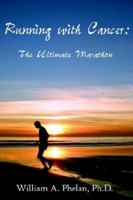 Running with Cancer: : The Ultimate Marathon 1425914616 Book Cover