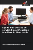 Equità nell'utilizzo dei servizi di pianificazione familiare in Mauritania 6206034364 Book Cover