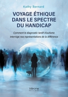 Voyage éthique dans le spectre du handicap: Comment le diagnostic tardif d'autisme interroge nos représentations de la différence B0H3T4WWBB Book Cover