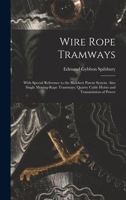 Wire Rope Tramways: With Special Reference to the Bleichert Patent System. Also Single Moving-Rope Tramways, Quarry Cable Hoists and Transmission of Power 1018027556 Book Cover