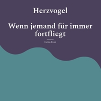 Herzvogel: Wenn jemand für immer fortfliegt (German Edition) 3696726885 Book Cover