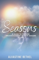 Seasons: A Guide To Provide Encouragement In Each Season Of Life B0BQ9HSJFD Book Cover