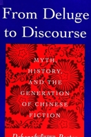 From Deluge to Discourse: Myth, History, and the Generation of Chinese Fiction (S U N Y Series in Chinese Philosophy and Culture) 0791430340 Book Cover