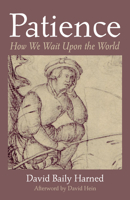Patience: How We Wait upon the World 1561011479 Book Cover
