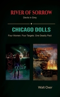 River of Sorrow and Chicago Dolls: Two stories: Devils in Grey and Four Women. Four Targets. One Deadly Pact 1913460924 Book Cover