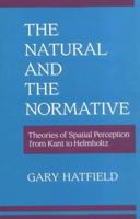 The Natural and the Normative: Theories of Spatial Perception from Kant to Helmholtz 0262515350 Book Cover