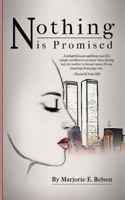 Nothing Is Promised 0990388808 Book Cover