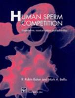 Human Sperm Competition: Copulation, Masturbation and Infidelity 0412454300 Book Cover