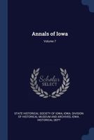 Annals of Iowa; Volume 7 1376606623 Book Cover