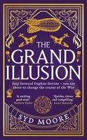 The Grand Illusion: Enter a World of Magic, Mystery, War and Illusion from the Bestselling Author Syd Moore 0861546970 Book Cover