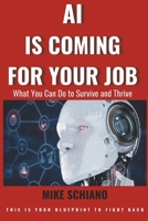 AI IS COMING for YOUR JOB: What You Can Do to Survive and Thrive B0F3VXGCQ3 Book Cover