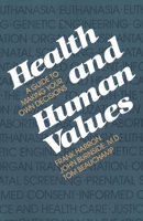 Health and Human Values: A Guide to Making Your Own Decisions 0300030266 Book Cover